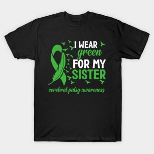 Cerebral Palsy Awareness I Wear Green for My Sister T-Shirt